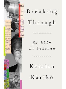 Karikó Katalin -  Breaking Through: My Life in Science