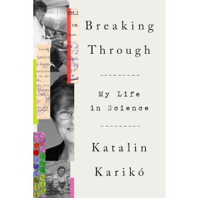 Karikó Katalin -  Breaking Through: My Life in Science